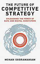 The Future of Competitive Strategy: Unleashing the Power of Data and Digital Ecosystems