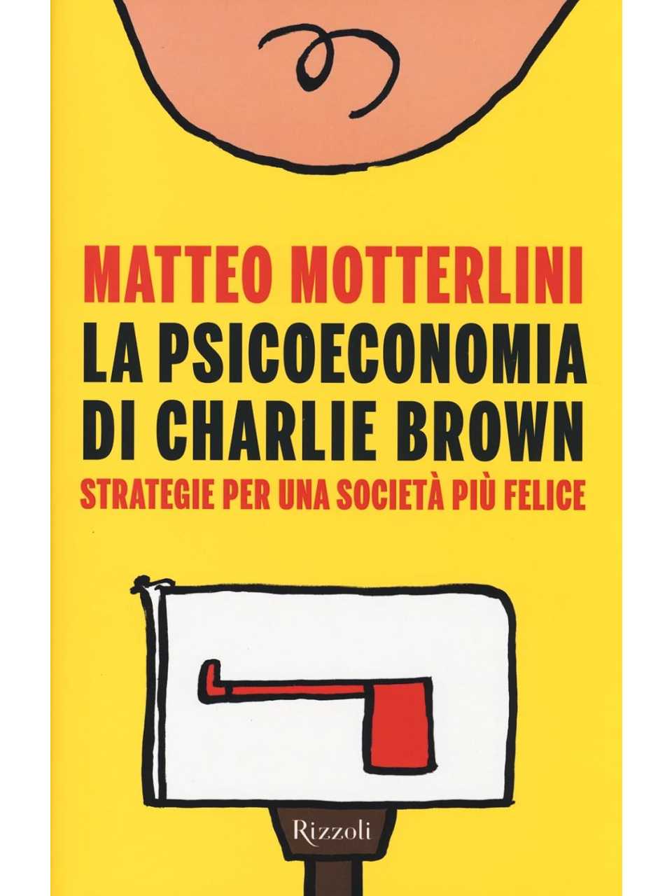 La psicoeconomia di Charlie Brown. Strategia per una società più felice