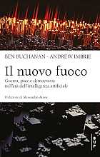Il nuovo fuoco. Guerra, pace e democrazia nell’era dell’intelligenza artificiale