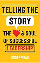 Telling the story. The heart and soul of successful leadership