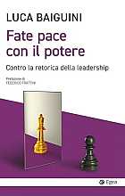 Fate la pace con il potere. Contro la retorica della leadership