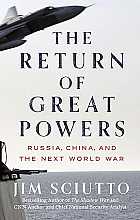 The Return of Great Powers: Russia, China, and the Next World War