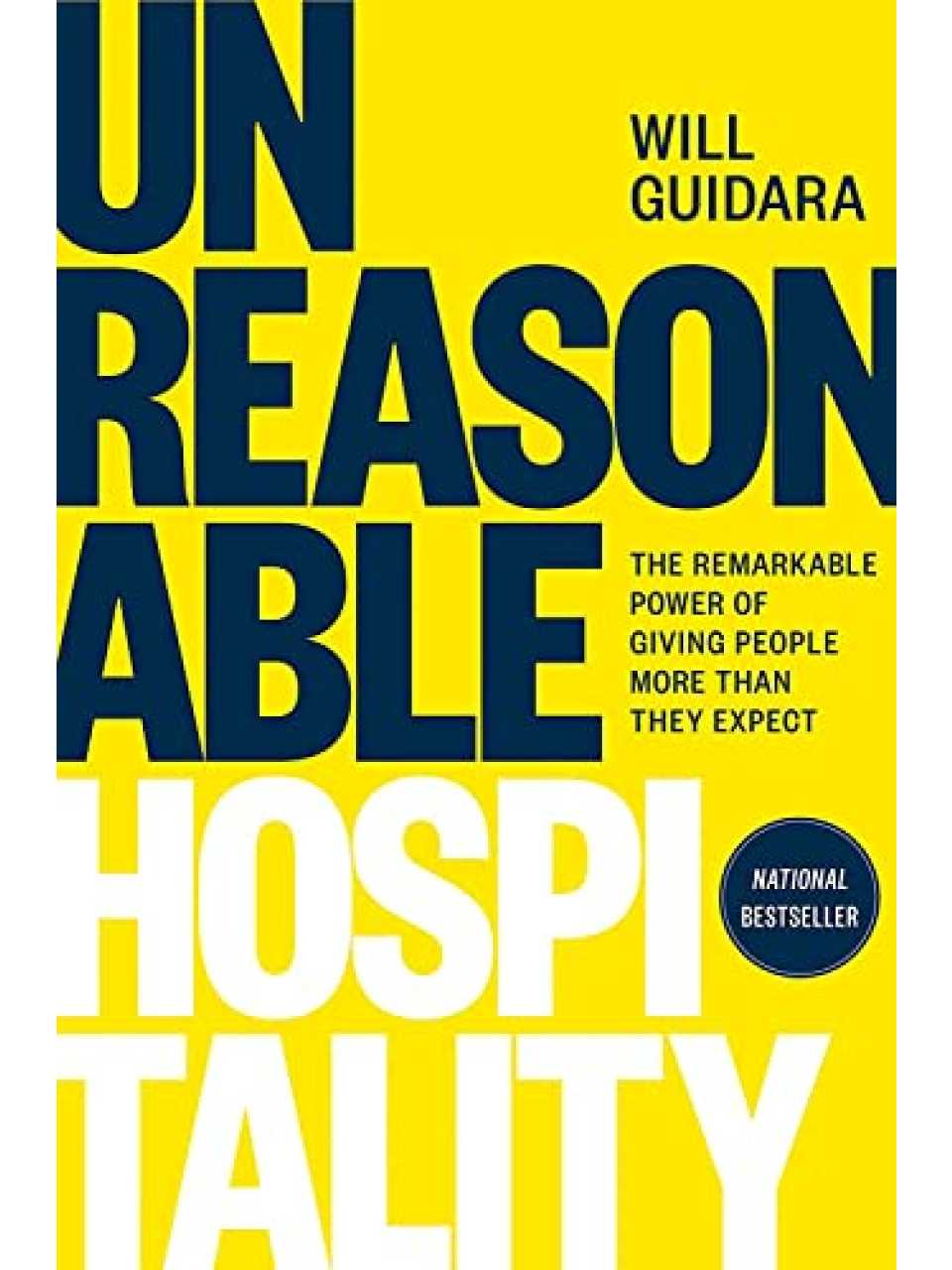 Unreasonable Hospitality: The Remarkable Power of Giving People More Than They Expect