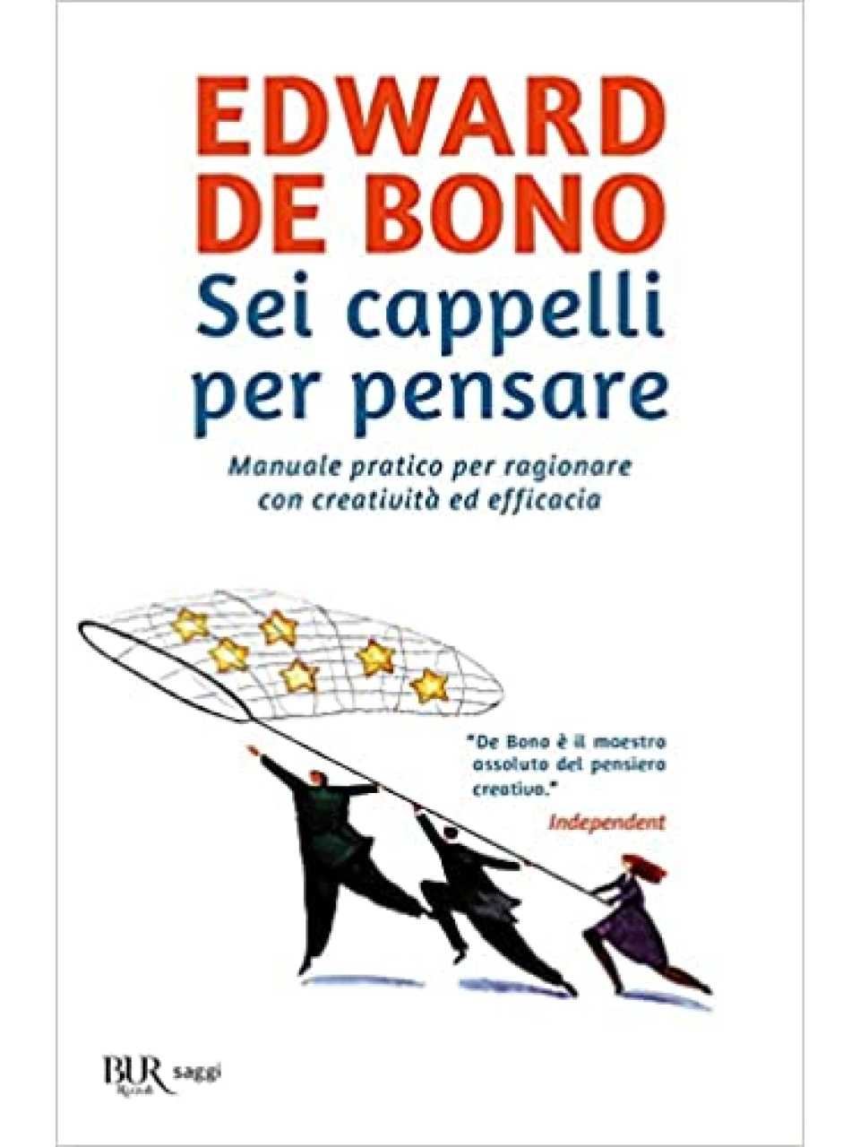 Sei cappelli per pensare. Manuale pratico per ragionare con creatività ed efficacia