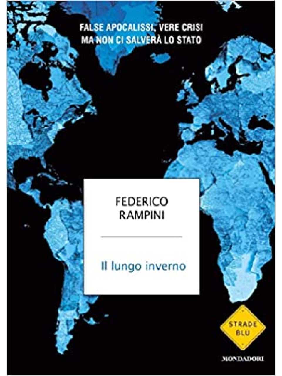 Il lungo inverno. False apocalissi, vere crisi ma non ci salverà lo Stato