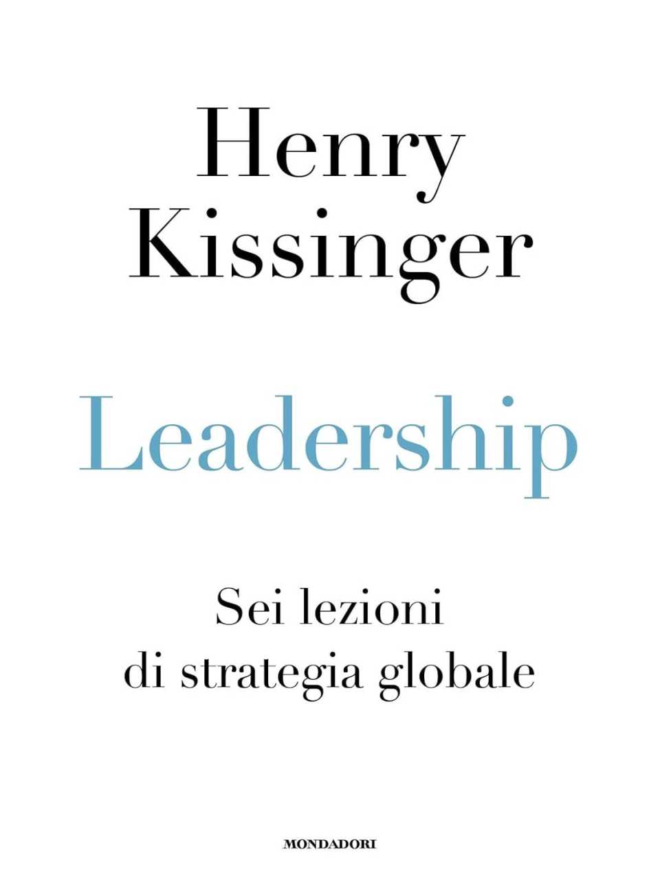 Leadership. Sei lezioni di strategia globale