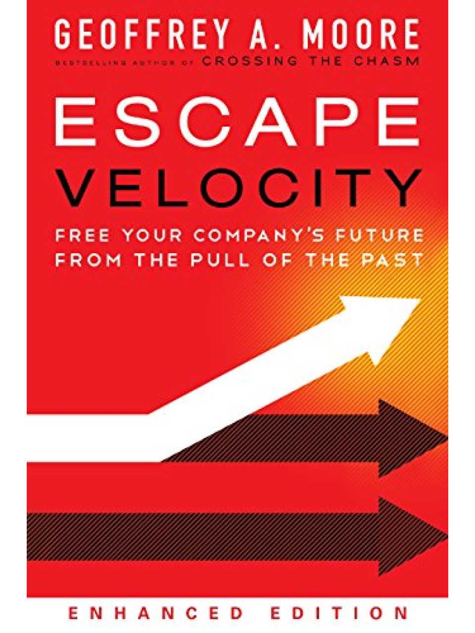 Escape velocity: free your company's future from the pull of the past