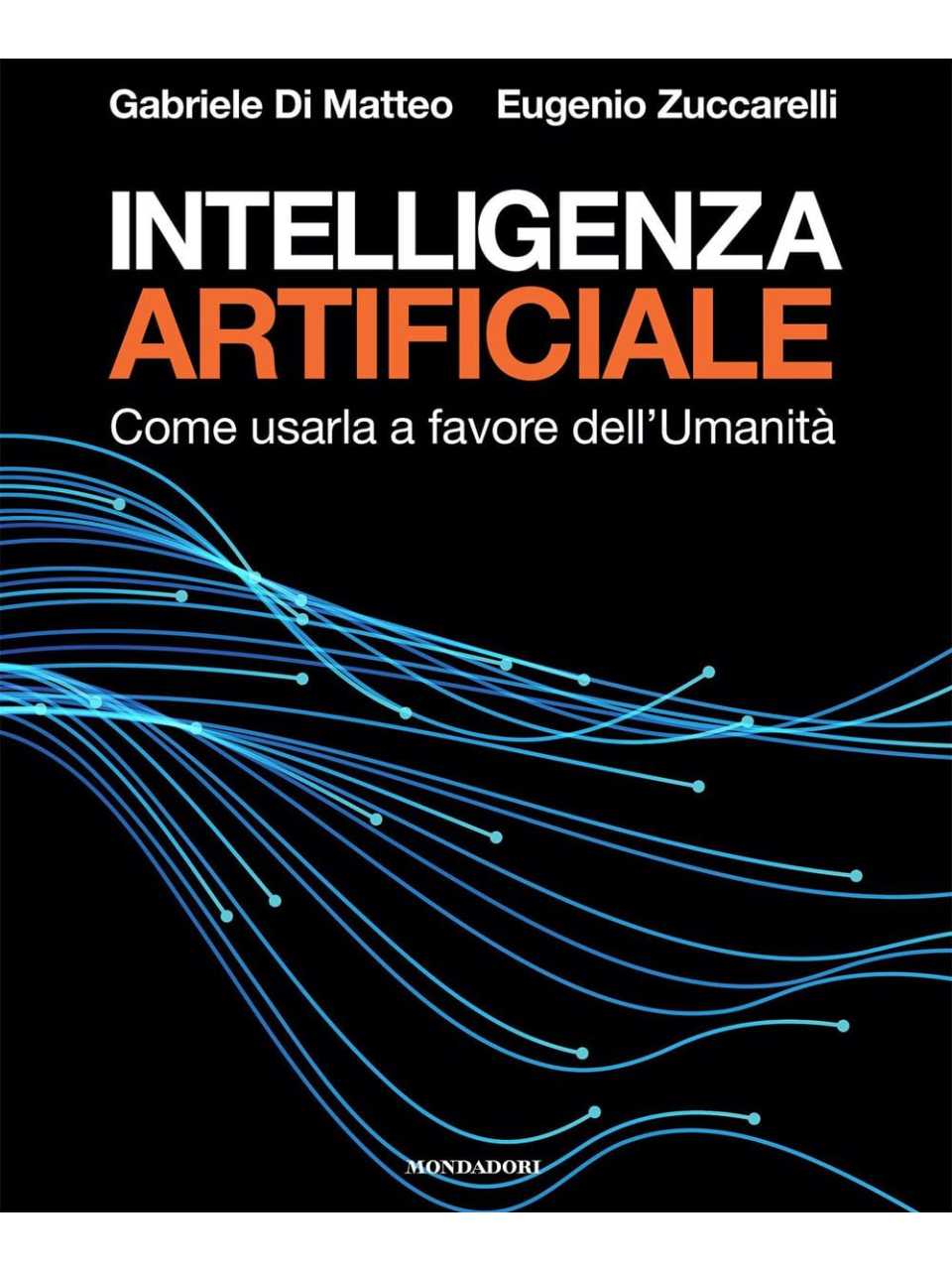 Intelligenza artificiale. Come usarla a favore dell'Umanità