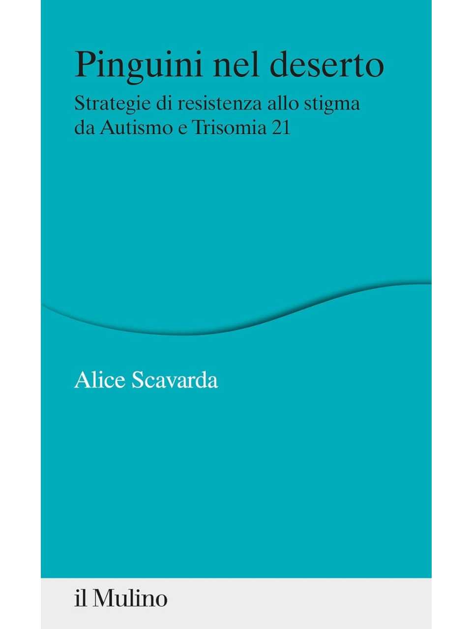 Pinguini nel deserto. Strategie di resistenza allo stigma da Autismo e Trisomia 21