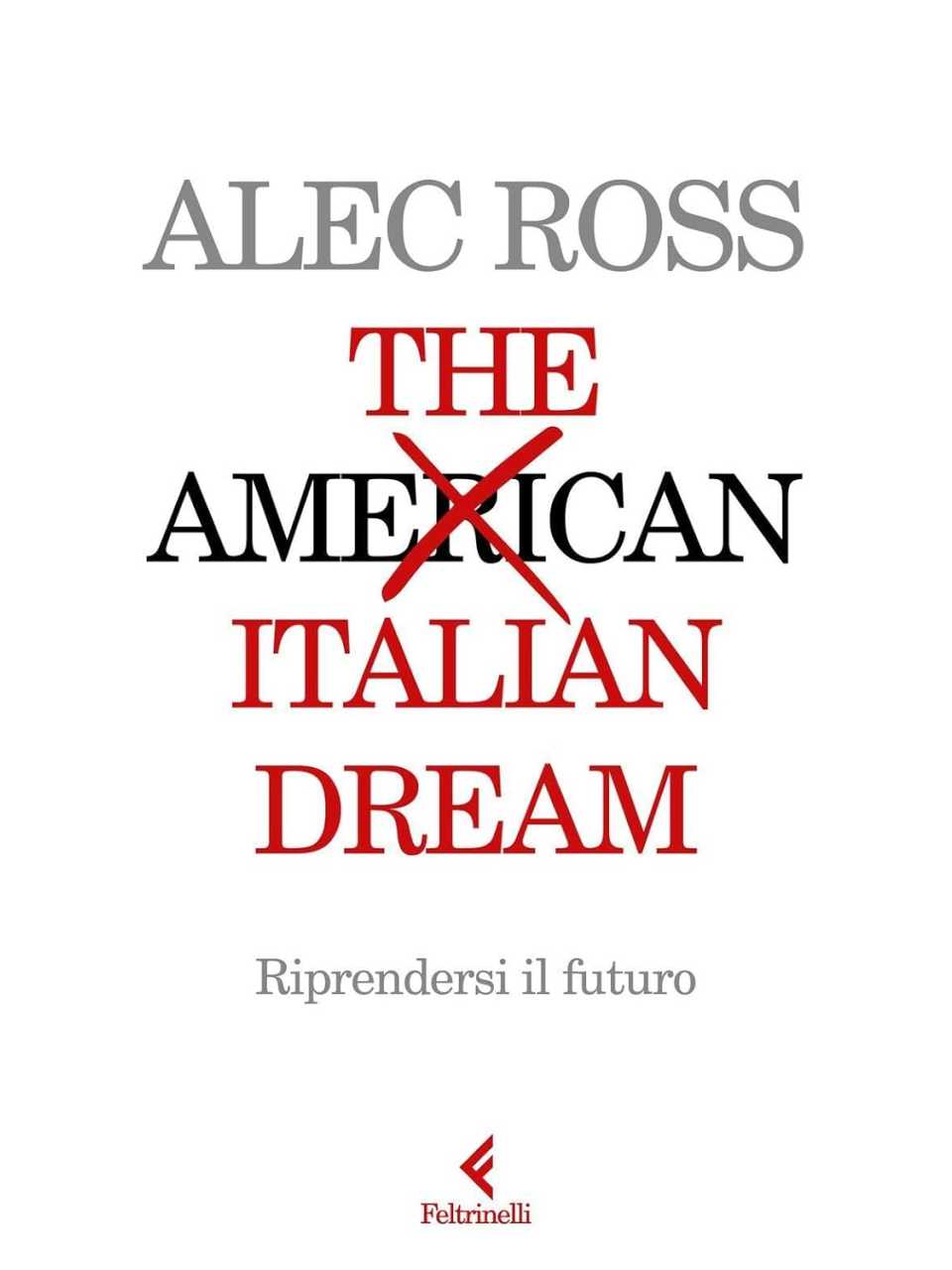 The Italian dream. Riprendersi il futuro