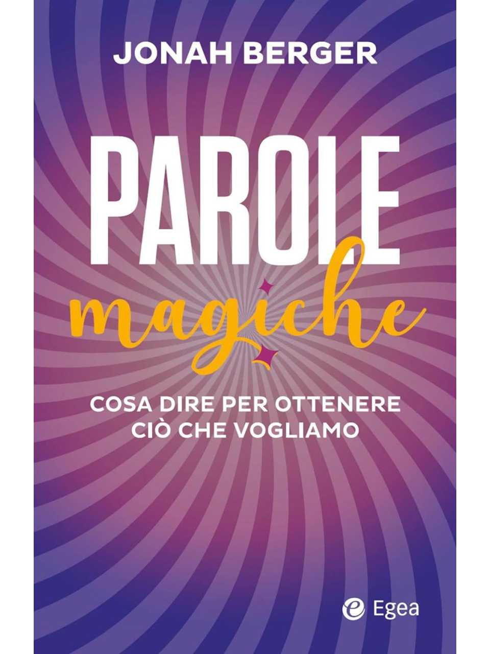Parole magiche. Cosa dire per ottenere ciò che vogliamo