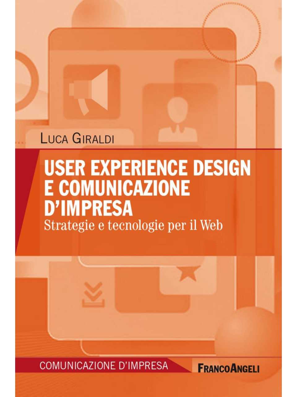 User experience design e comunicazione d'impresa. Strategie e tecnologie per il Web