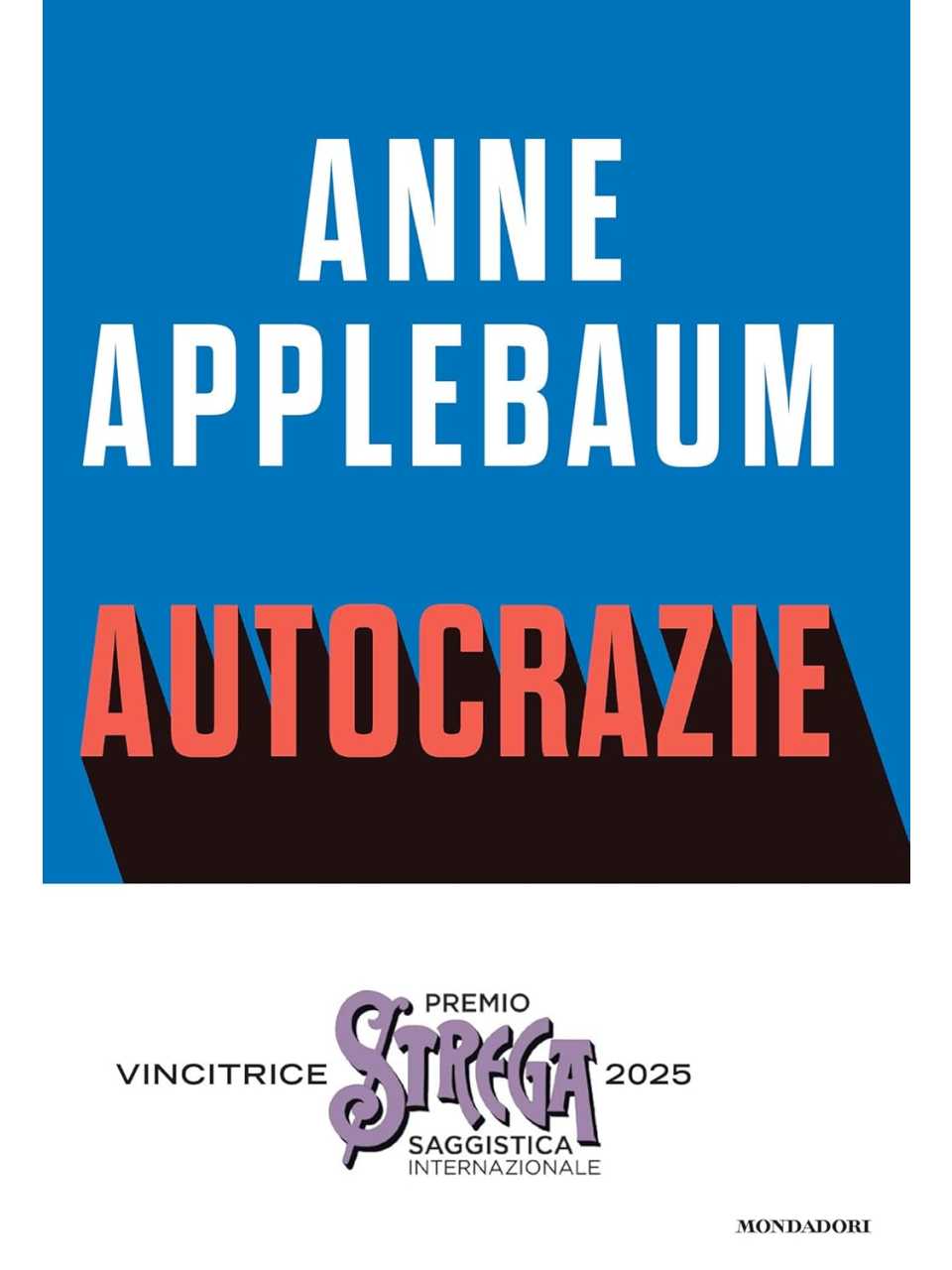 Autocrazie. Chi sono i dittatori che vogliono governare il mondo