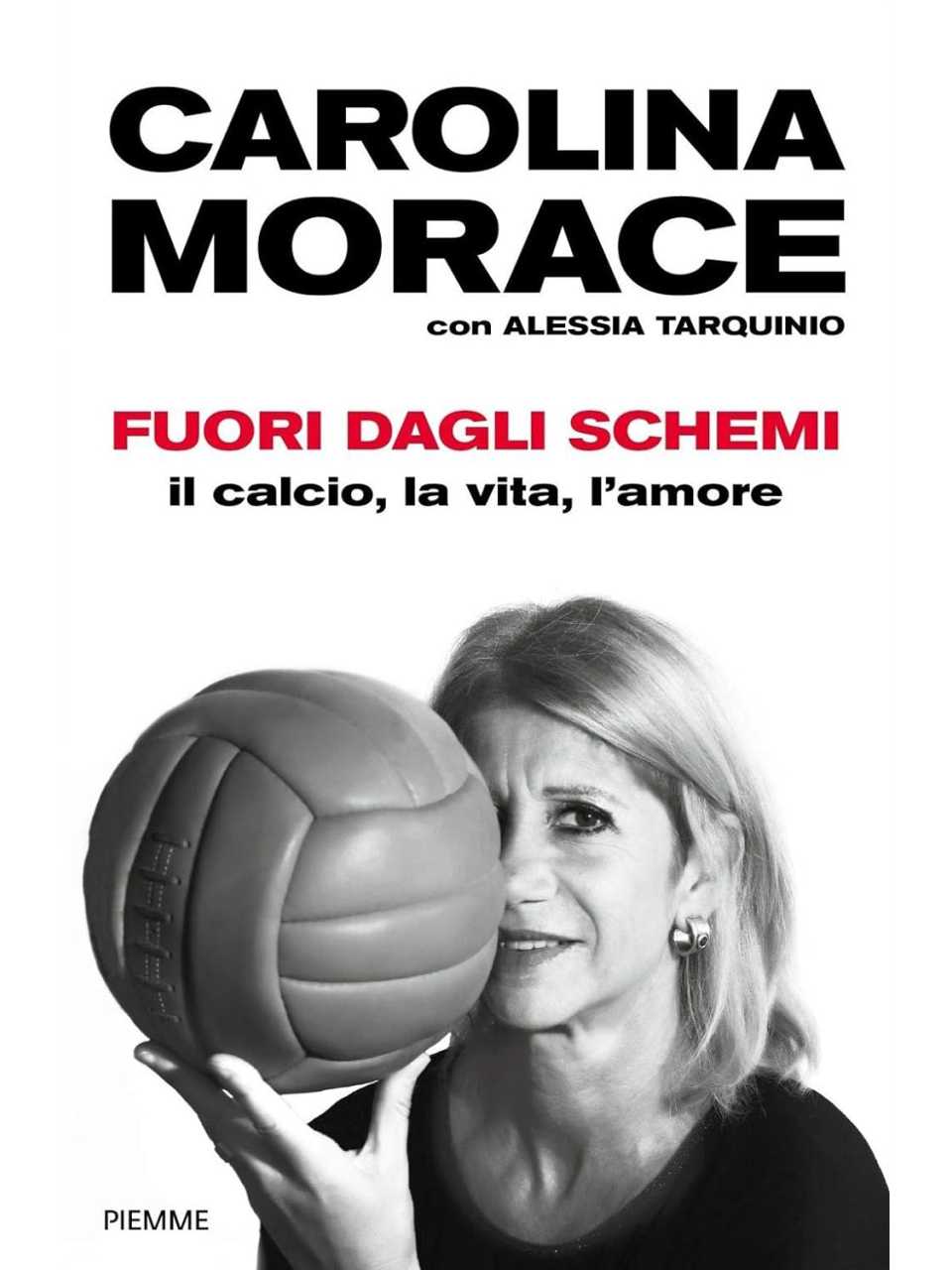 Fuori dagli schemi. Il calcio, la vita l'amore