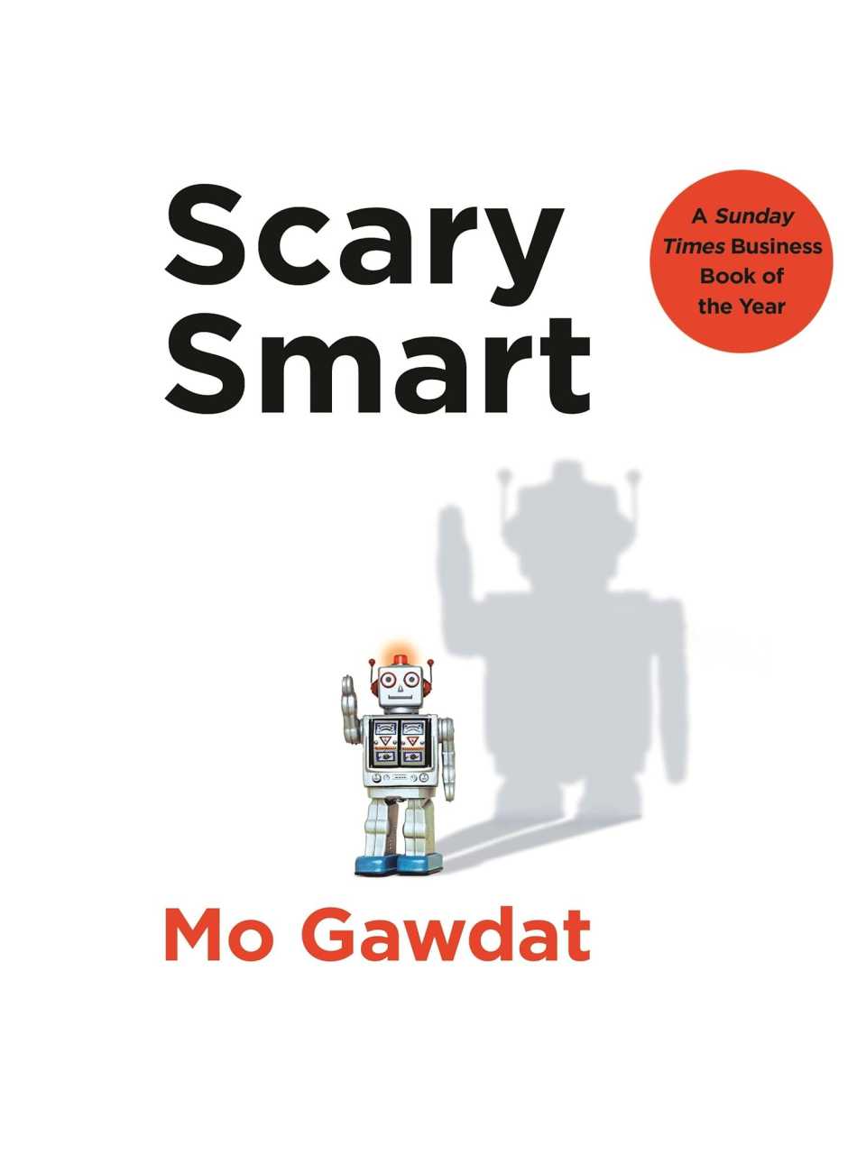 Scary smart. The future of artificial intelligence and how you can save our world