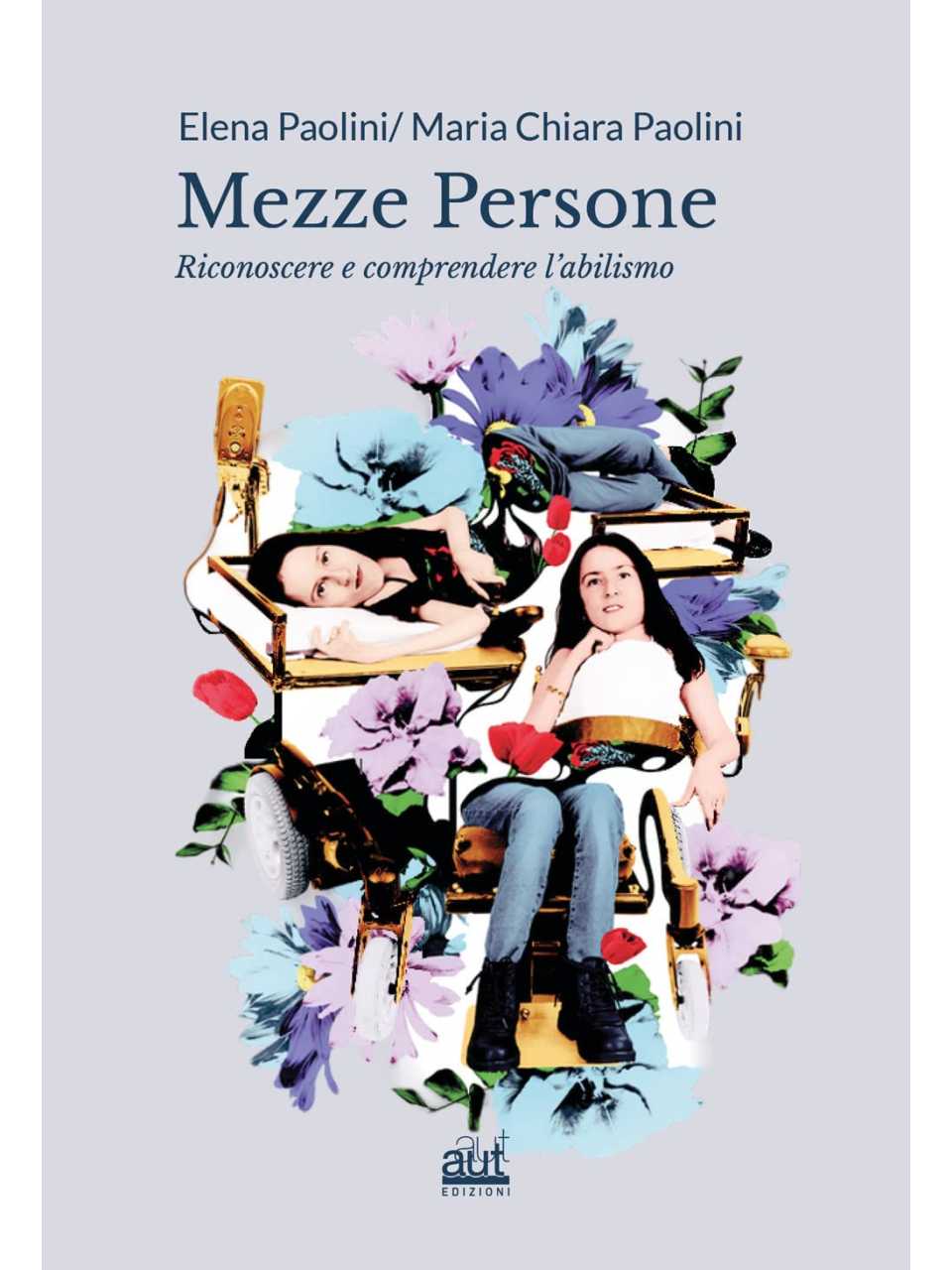 Mezze persone. Riconoscere e comprendere l'abilismo