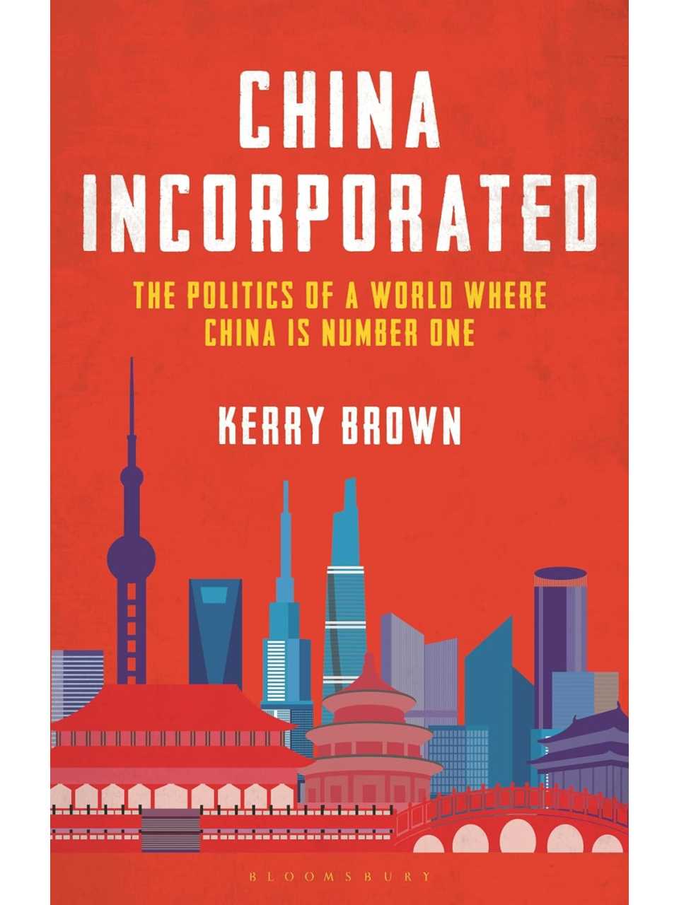 China Incorporated: The Politics of a World Where China Is Number One