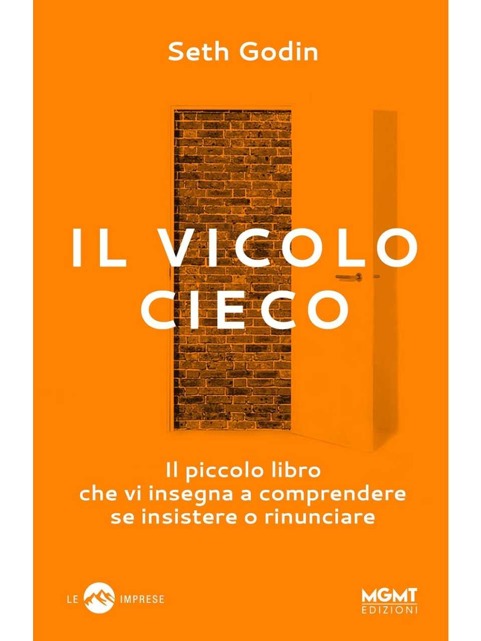Il vicolo cieco. Il piccolo libro che vi insegna a comprendere se insistere o rinunciare