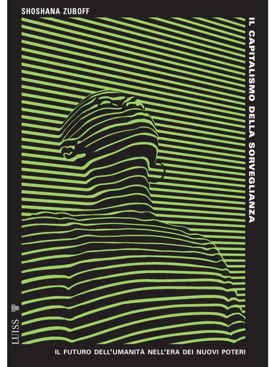 Il capitalismo della sorveglianza. Il futuro dell'umanità nell'era dei nuovi poteri