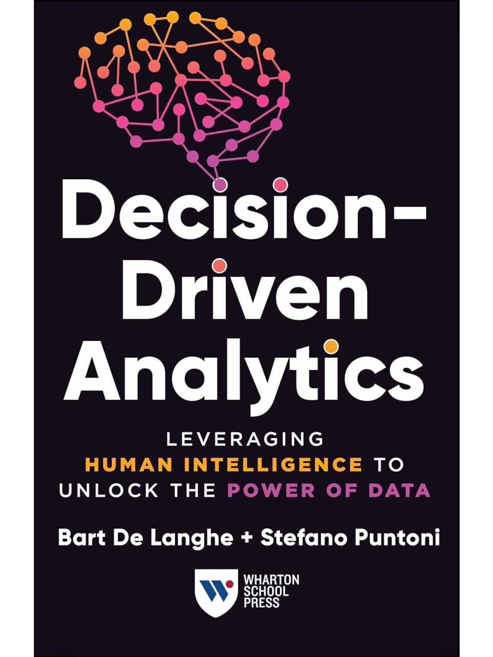 Decision-Driven Analytics: Leveraging Human Intelligence to Unlock the Power of Data