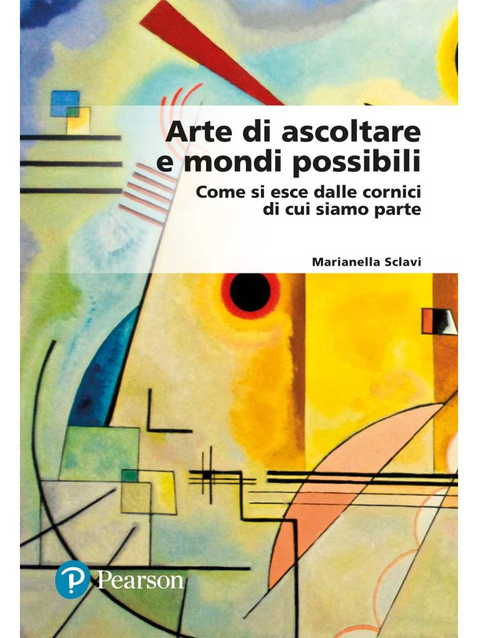 Arte di ascoltare e mondi possibili. Come si esce dalle cornici di cui siamo parte