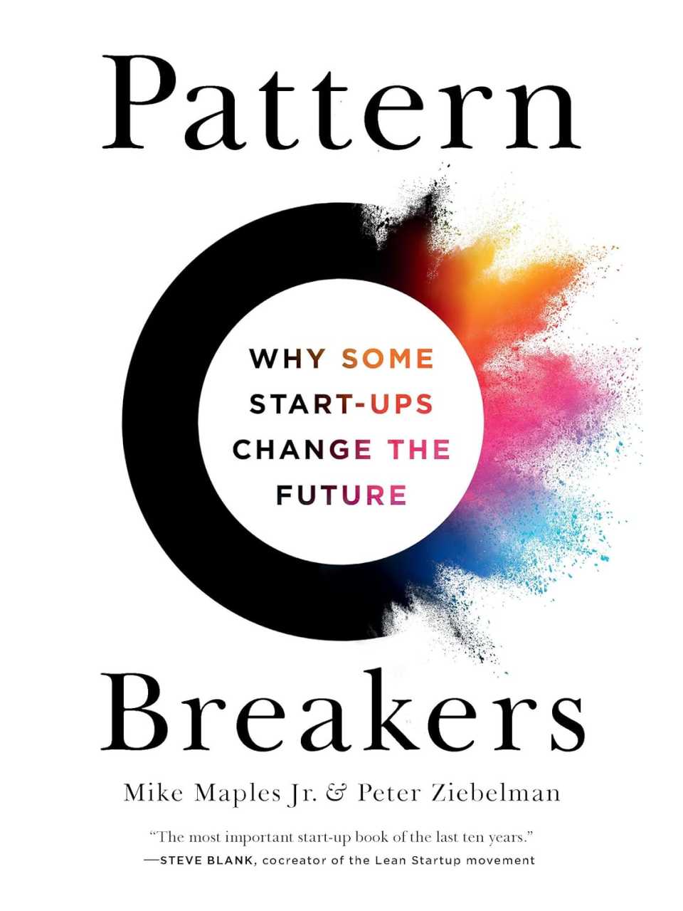 Pattern Breakers: Why Some Start-Ups Change the Future