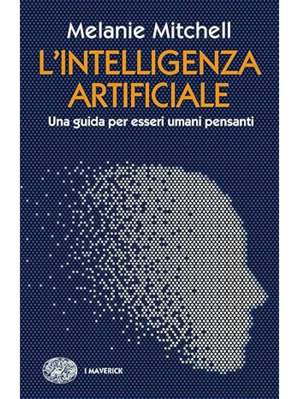 L'intelligenza artificiale. Una guida per esseri umani pensanti