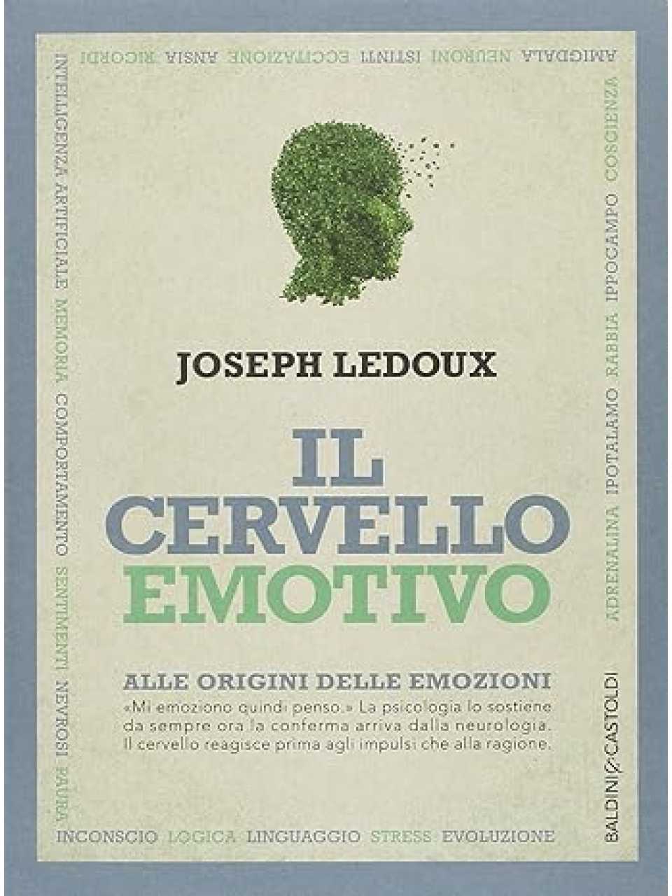 Il cervello emotivo. Alle origini delle emozioni