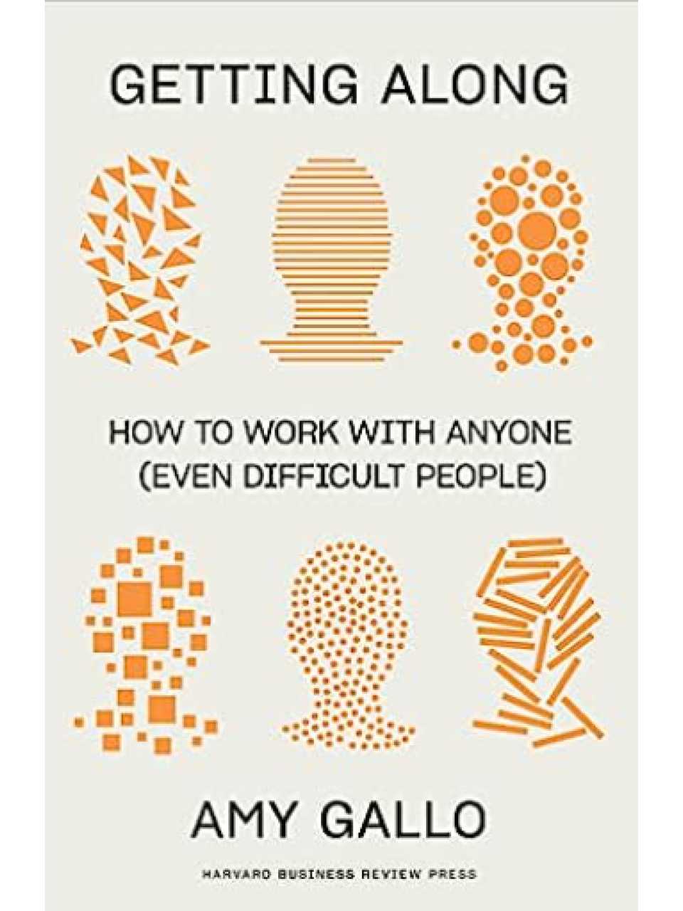 Getting along: how to work with anyone (even difficult people)