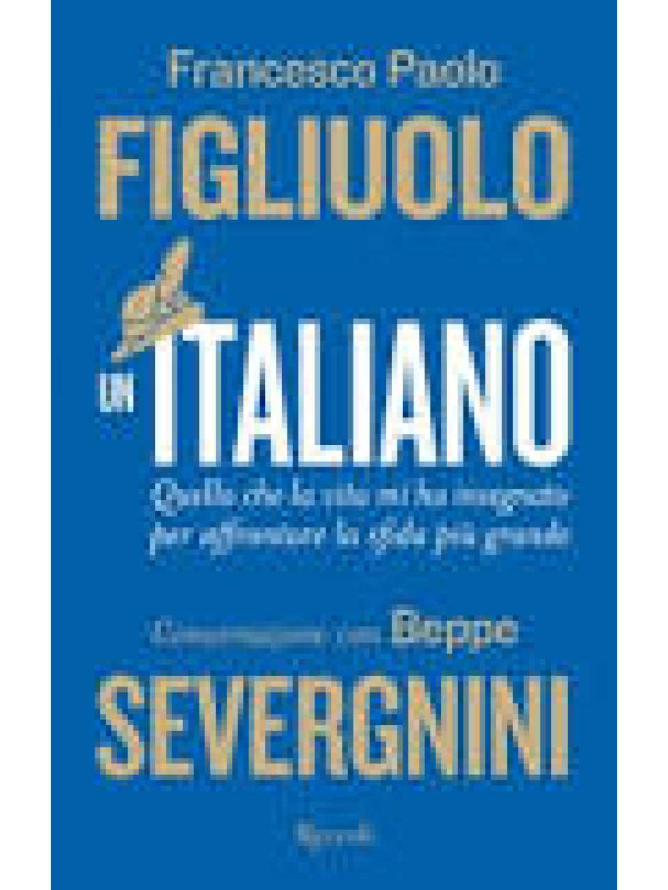 Un italiano. Quello che la vita mi ha insegnato per affrontare la sfida più grande