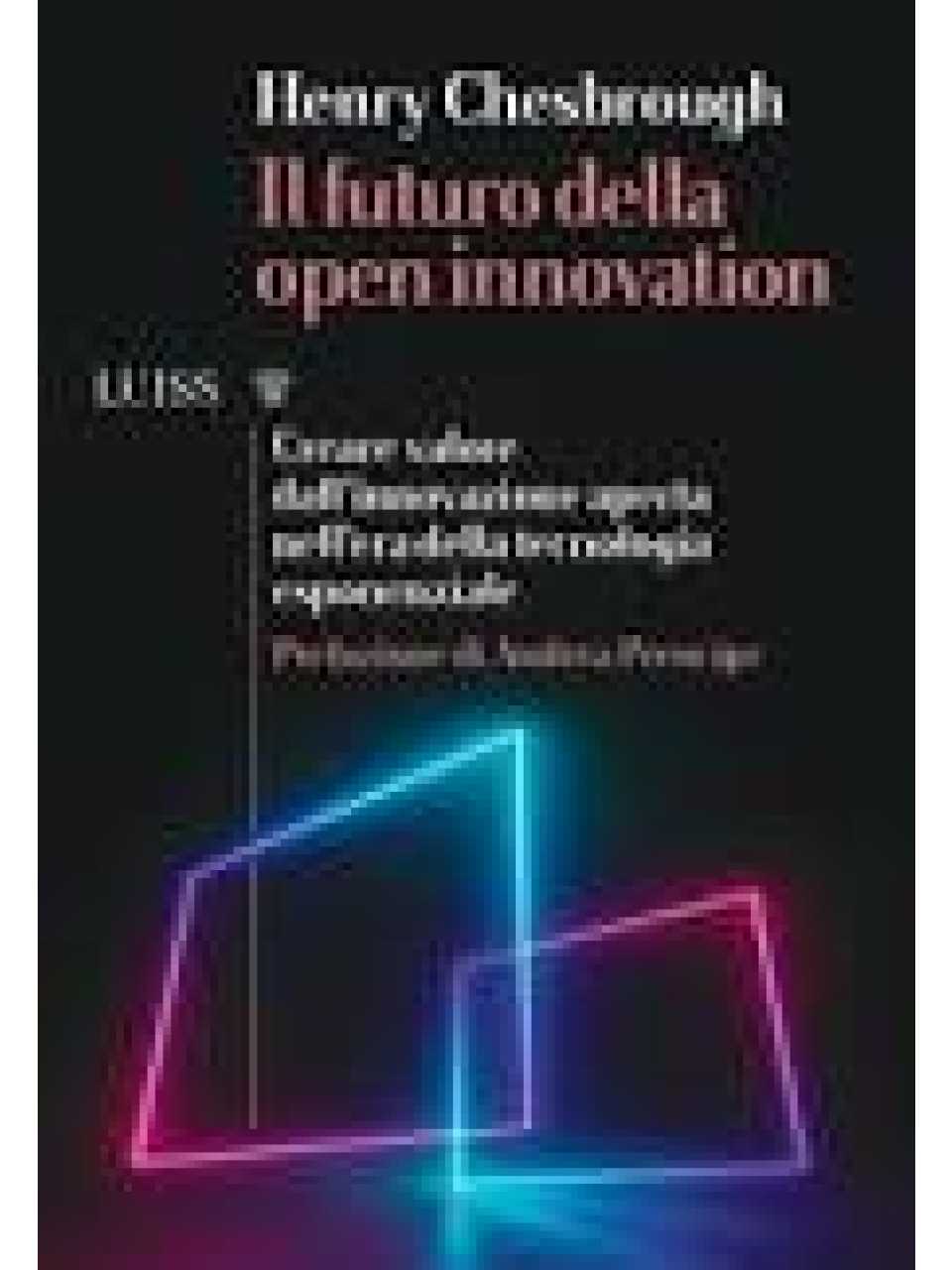Il futuro della Open Innovation. Creare valore dall’innovazione aperta nell’era della tecnologia esponenziale
