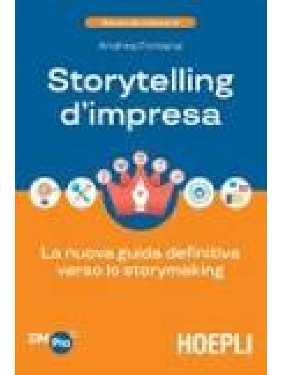 Storytelling d’impresa. La nuova guida definitiva