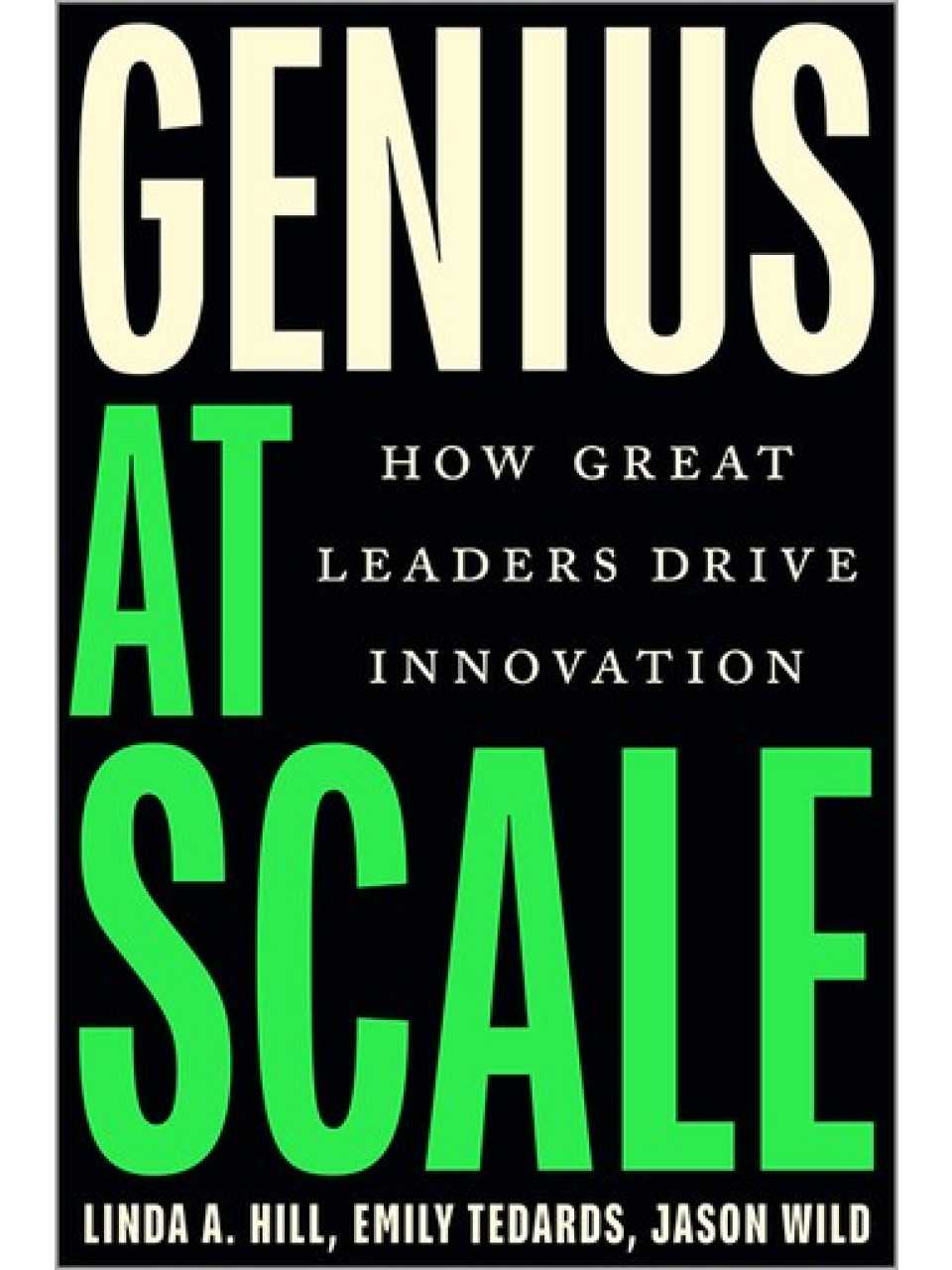 Genius at Scale: How Great Leaders Drive Innovation