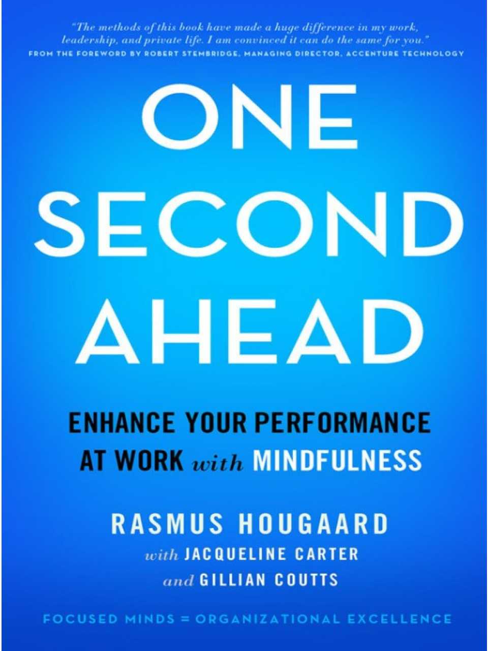 One Second Ahead. Enhance Your Performance at Work With Mindfulness