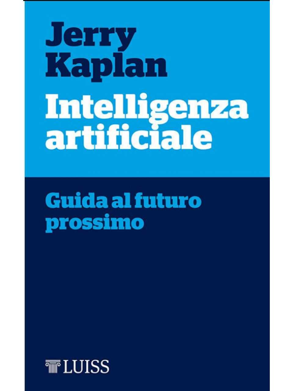 Intelligenza artificiale. Guida al futuro prossimo