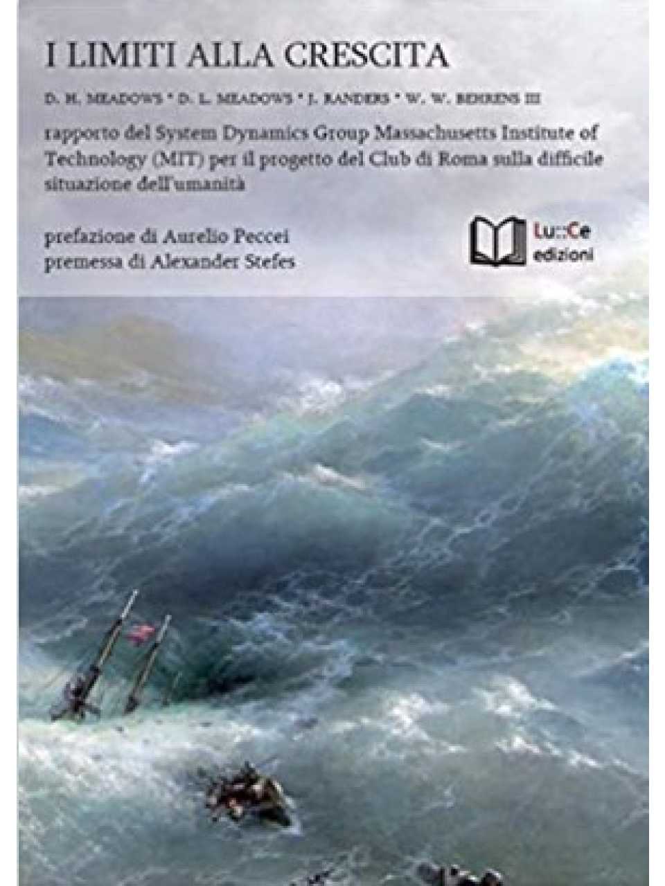 I limiti alla crescita. Rapporto del System Dynamics Group del MIT per il progetto del Club di Roma sulla difficile situazione dell’umanità
