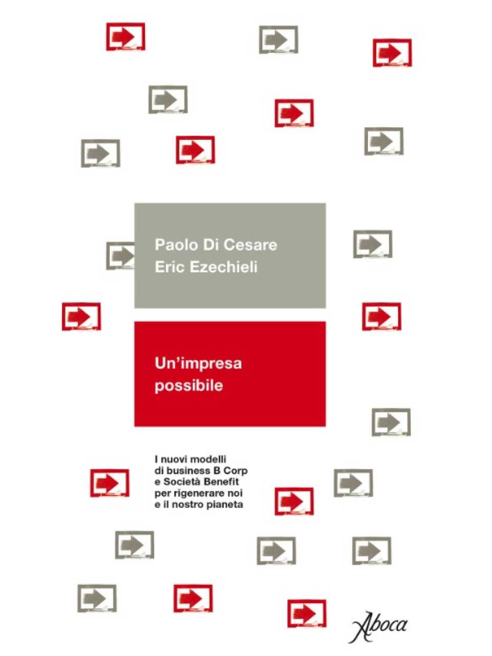 Un'impresa possibile. I nuovi modelli di business B Corp e Società Benefit per rigenerare noi e il nostro pianeta