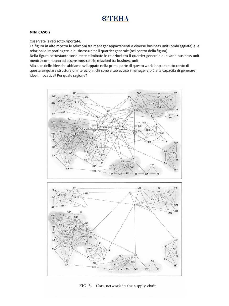 Guardare fuori per innovare dentro. Case study 2